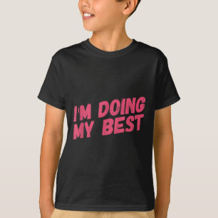 Camiseta Estou Fazendo Meu Melhor
