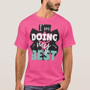 Camiseta Estou fazendo o meu melhor para enfermeiras paramé