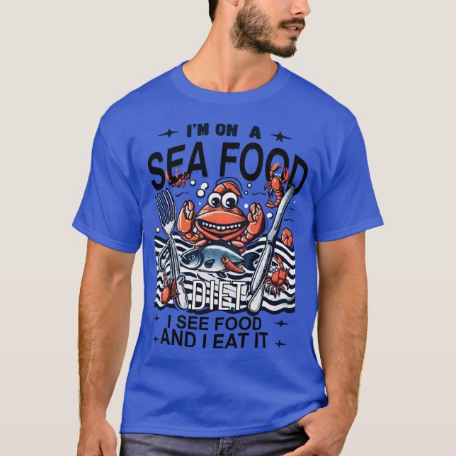 Camiseta Estou fazendo uma dieta de frutos do mar. Eu vejo  (Frente)