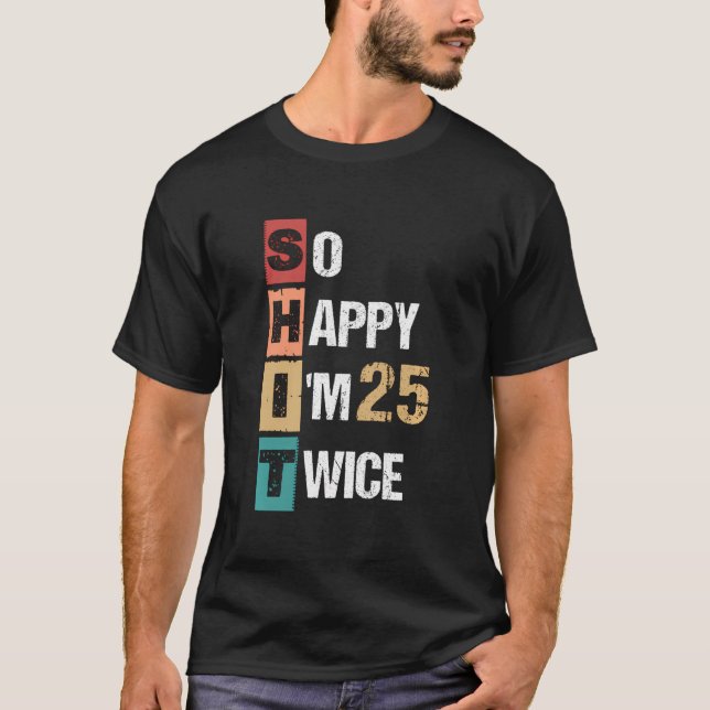 Camiseta Estou Feliz 25 Duas Vezes 50. (Frente)