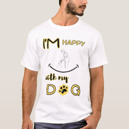 Camiseta estou-feliz-com-o-meu-cachorro-A-vida-é-melhor-com