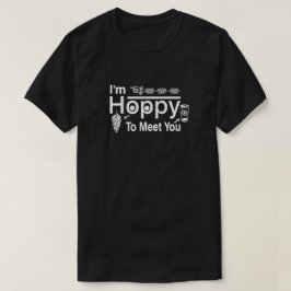 Camiseta Estou feliz em conhecê-lo