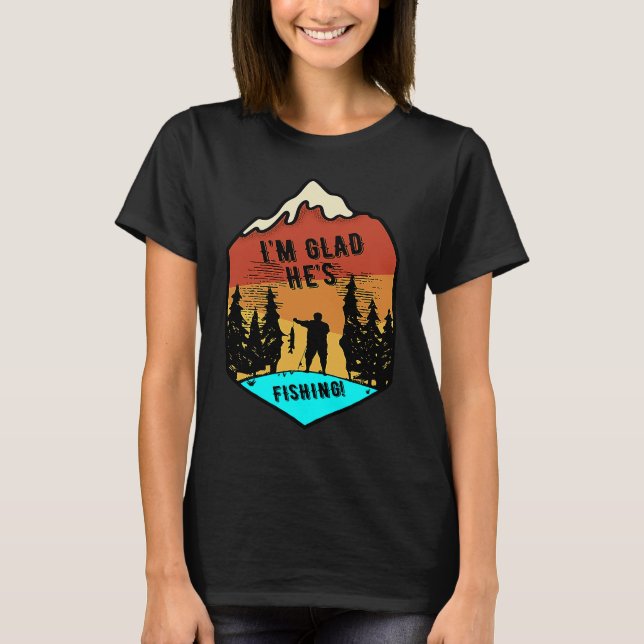 Camiseta Estou feliz que ele está pescando (Frente)