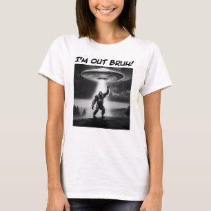 Camiseta Estou fora, Bruh! OVNIs Bigfoot