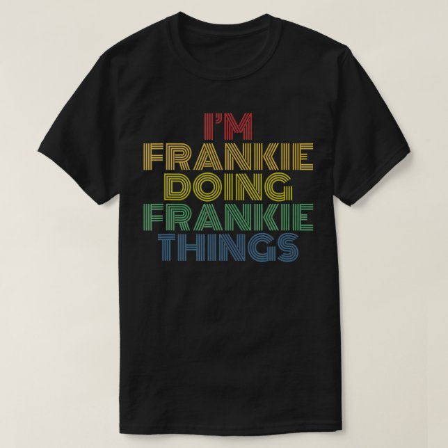 Camiseta Estou Frankie fazendo coisas Frankie personalizada (Frente do Design)