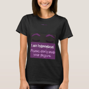 Camiseta Estou hipnotizado. Por favor, não estale os dedos.