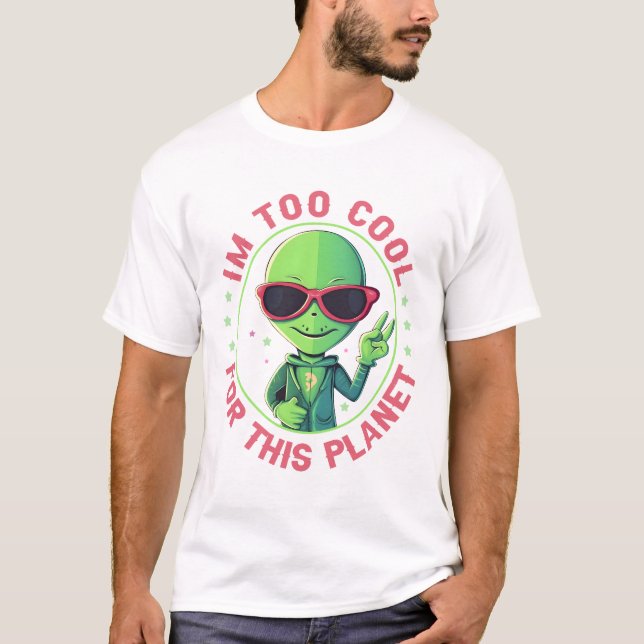 Camiseta Estou legal demais para este planeta (Frente)