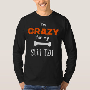 Camiseta Estou Louco Por Minha Ideia Shih Tzu Tzu