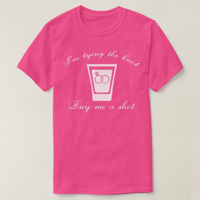 Camiseta Estou Me Casando Me Compre Um Shot 1 (Frente do Design)