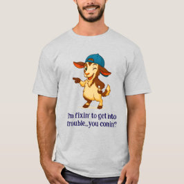 Camiseta "Estou me fixando para entrar em problemas... você
