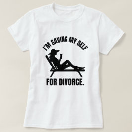 Camiseta Estou Me Guardando para o Divórcio Humor Divertido