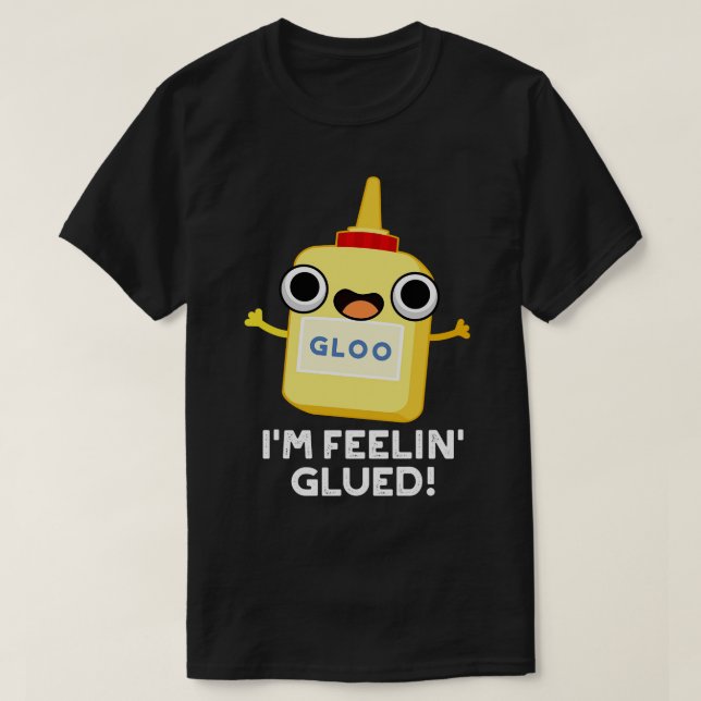 Camiseta Estou Me Sentindo Engraçada Glue Glue Pun 1 (Frente do Design)