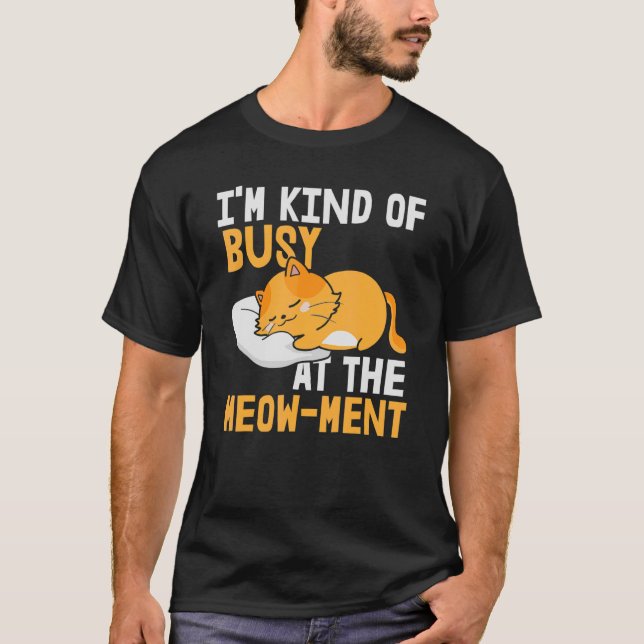 Camiseta Estou meio ocupado no Meow Ment (Frente)