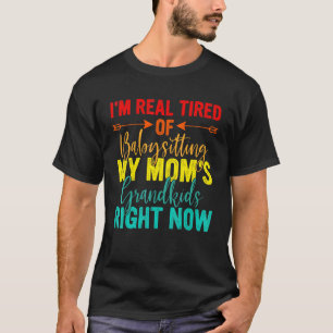 Camiseta Estou Muito Cansado De Babar Minha Mãe Netos R