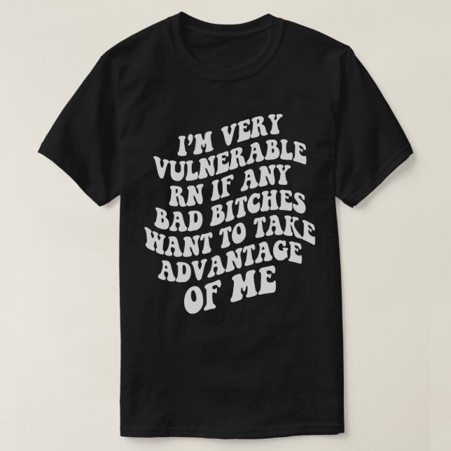 Camiseta Estou muito vulnerável agora se quiser tomar o Adv (Frente do Design)