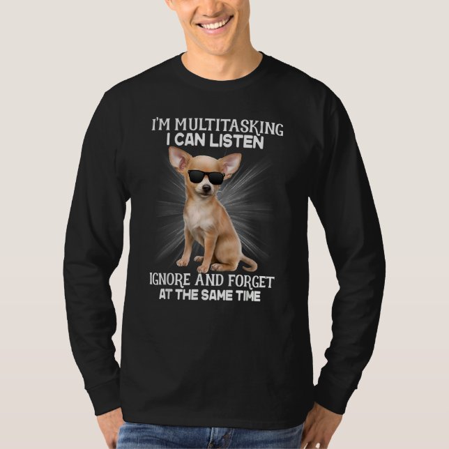 Camiseta Estou Multitarefa Que Posso Ouvir Chihuahua (Frente)