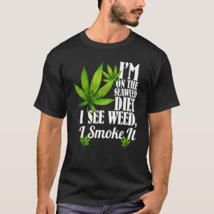 Camiseta Estou na dieta de algas que vejo ervas daninhas qu