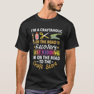 Camiseta Estou na estrada para a loja de Artesanatos.