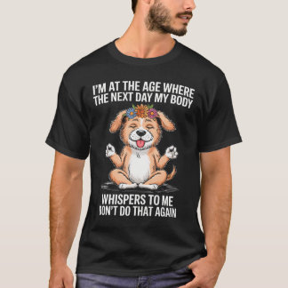 CAMISETA ESTOU NA IDADE EM QUE NO DIA SEGUINTE MEU CORPO SU