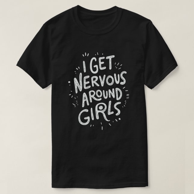 Camiseta Estou Nervoso Em Torno De Meninas Engraçadas Dizen (Frente do Design)