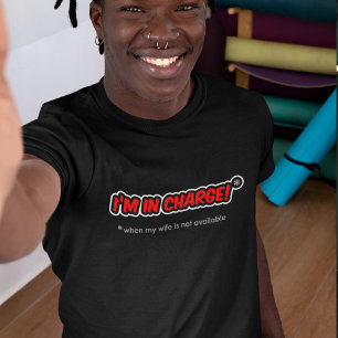 Camiseta Estou no comando quando minha esposa não estiver