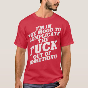 Camiseta Estou no humor para complicar algo