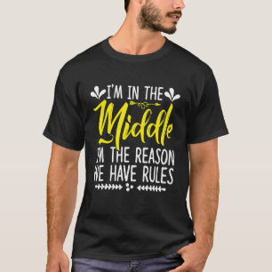 Camiseta Estou no meio, sou a razão de termos regras