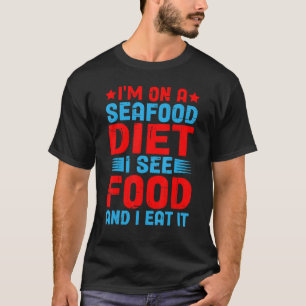 Camiseta Estou numa dieta de frutos do mar, vejo Comida e c