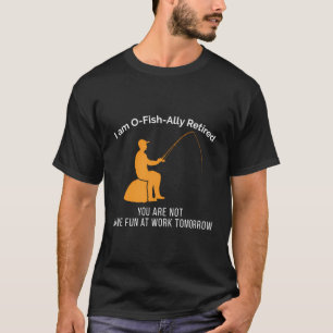 Camiseta Estou O-Fish-Ally Aposentado Você Não Está