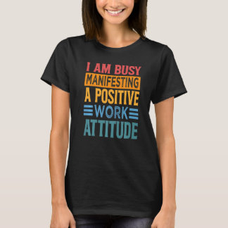 Camiseta Estou Ocupado Manifestando Uma Atitude Positiva De
