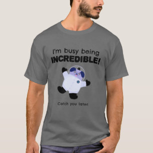 Camiseta Estou ocupado sendo incrível