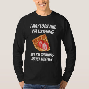 Camiseta Estou Pensando Em Waffles Comidas Não Estou Ouvin