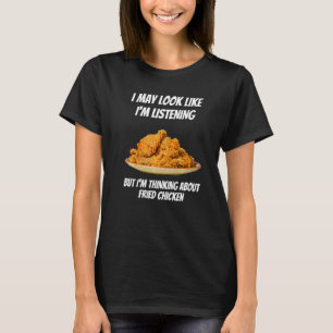 Camiseta Estou Pensando Sobre Frango Frito Não Estou Ouvin