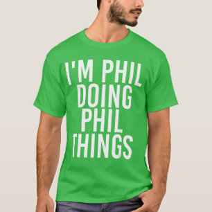 Camiseta Estou Phil Fazendo Coisas Phil Engraçadas Presente