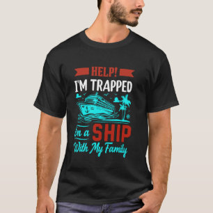 Camiseta Estou Preso em um Navio com a Minha Família Cruzei