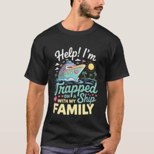 Camiseta Estou Preso em um Navio com a Minha Família Cruzei