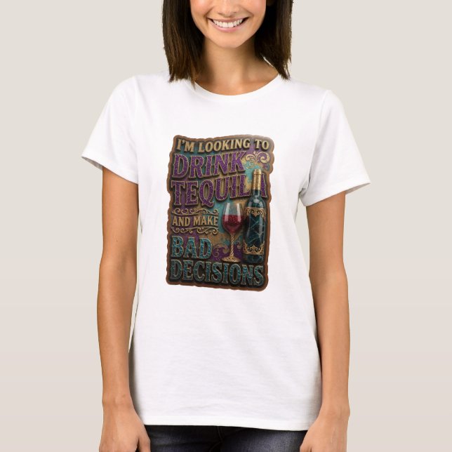 CAMISETA ESTOU PROCURANDO BEBER TEQUILA E TOMAR DECISÕES RU (Frente)