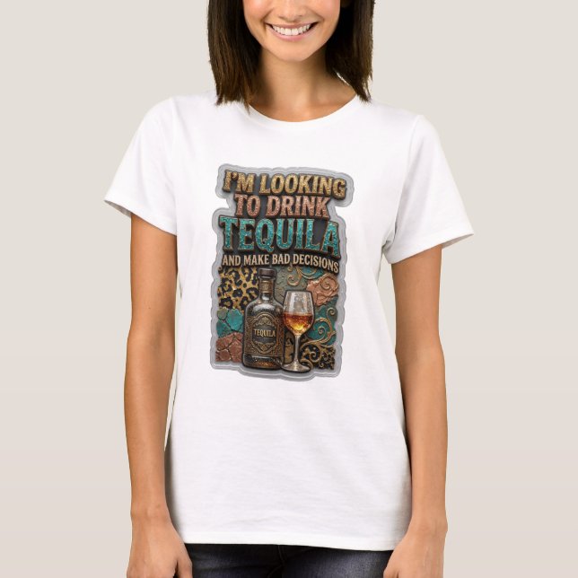 CAMISETA ESTOU PROCURANDO BEBER TEQUILA E TOMAR DECISÕES RU (Frente)