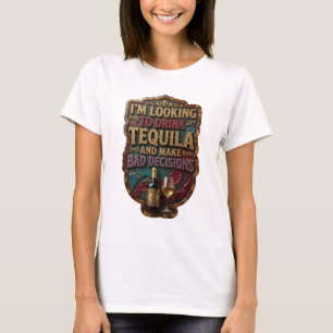 CAMISETA ESTOU PROCURANDO BEBER TEQUILA E TOMAR DECISÕES RU