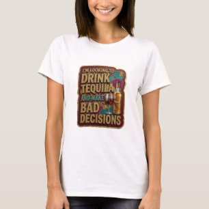 CAMISETA ESTOU PROCURANDO BEBER TEQUILA E TOMAR DECISÕES RU