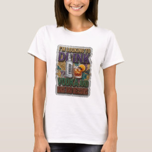 CAMISETA ESTOU PROCURANDO BEBER VODCA E TOMAR DECISÕES RUIN