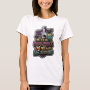 CAMISETA ESTOU PROCURANDO BEBER VODCA E TOMAR DECISÕES RUIN