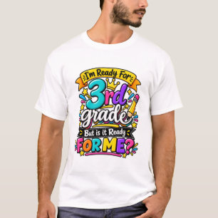 Camiseta Estou Pronto para a 3ª Série, Mas Ela Está Pronta