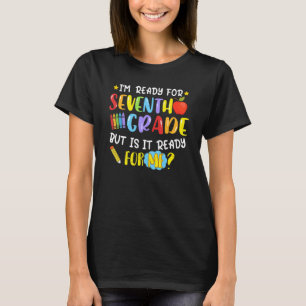 Camiseta Estou pronto para a 7, mas está pronto para mim?