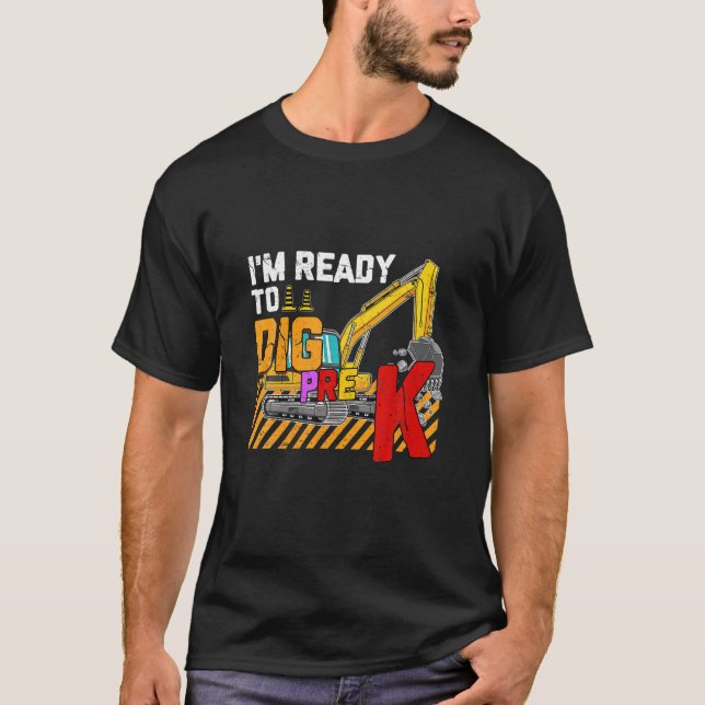 Camiseta Estou pronto para cavar pré K escavador de volta à (Frente)