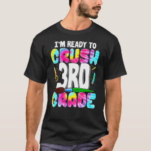 Camiseta Estou pronto para esmagar o 3º ano de volta ao col