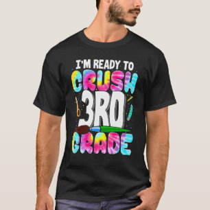Camiseta Estou pronto para esmagar o 3º ano de volta ao col