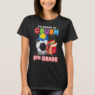 Camiseta Estou pronto para esmagar o futebol do 9º ano de v
