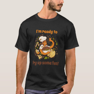 Camiseta Estou pronto para fritar uma prenda de cozinheira