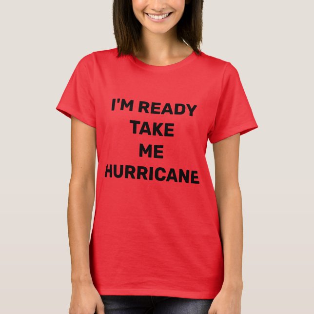 CAMISETA ESTOU PRONTO PARA ME LEVAR HURRICANO (Frente)